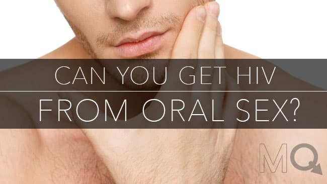 Can You Get HIV From Oral Sex? - 3 Easy Tips