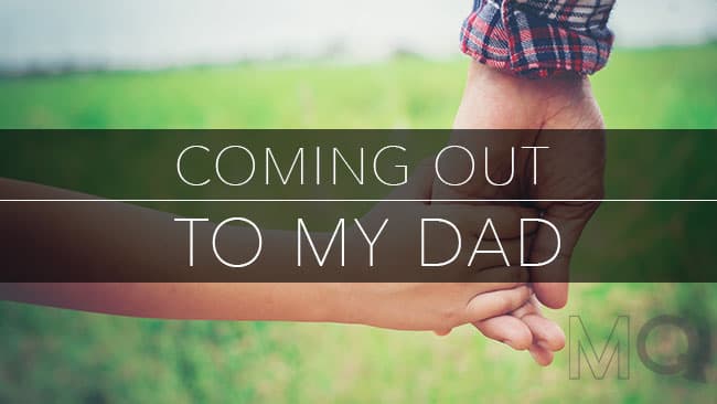 The Last Person I Came Out To: Telling My Dad I’m Gay