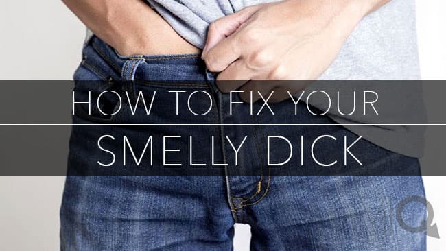 Fix My Smelly Dick! - 5 Tips to Stop Penis Odor