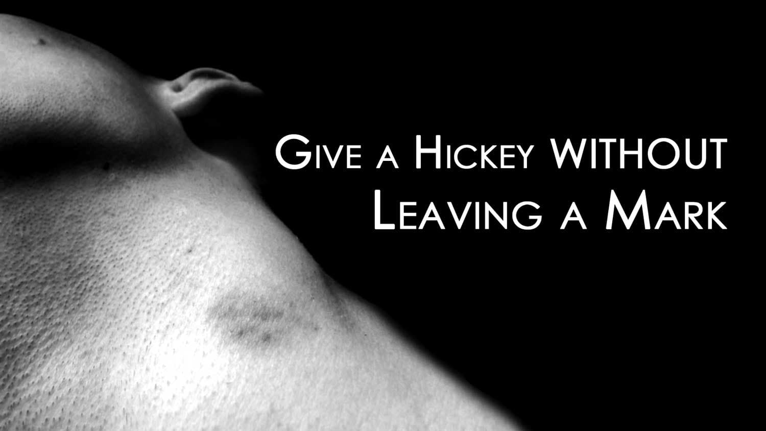 How to Give a Hickey Without Leaving a Mark - 5 Easy Tips