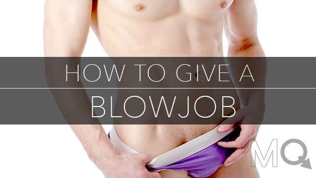 How to Give a Blowjob: Sucking Dick for Beginners - 8 Easy Steps