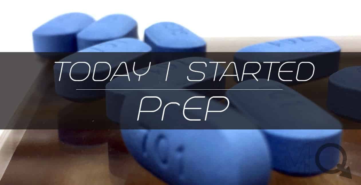 Today I started PrEP to Prevent HIV