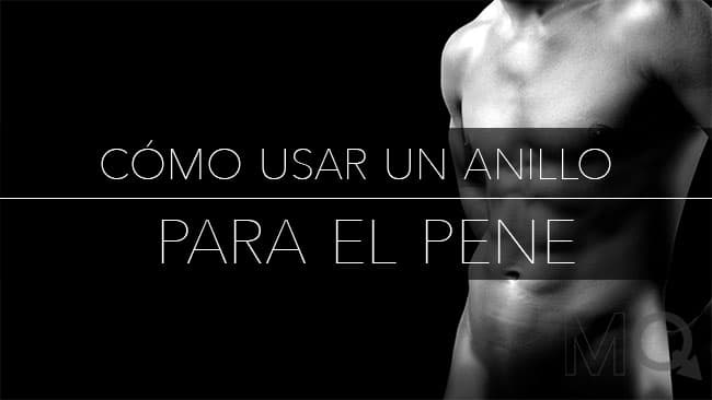 Cómo Usar un Anillo Para el Pene para Erecciones más Duras
