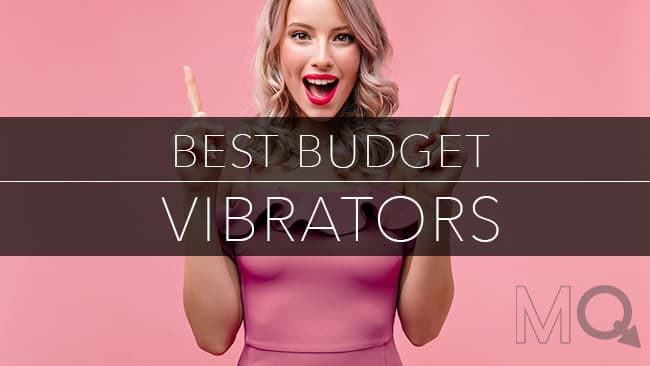 Best Cheap Vibrators Under $40 (Orgasm Guaranteed)