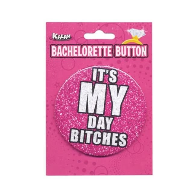 Bachelorette Button It's My Day Bitches - Image 1