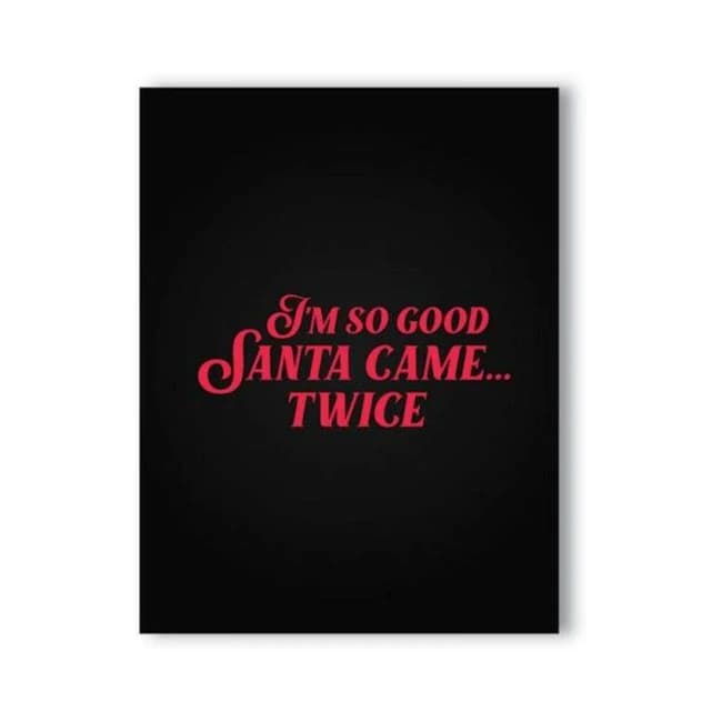 I'm So Good Santa Came... Twice Naughty Kard - Image 1