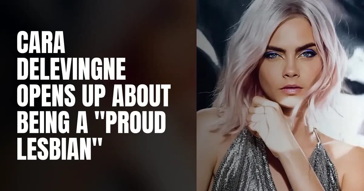 Cara Delevingne Opens Up About Being a "Proud Lesbian"