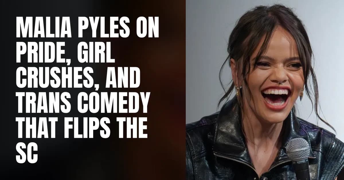 Malia Pyles on Pride, Girl Crushes, and Trans Comedy That Flips the Script