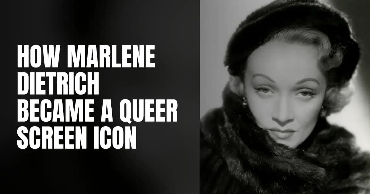 How Marlene Dietrich Became a Queer Screen Icon