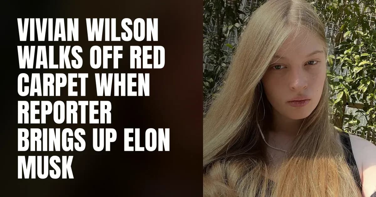Vivian Wilson Walks Off Red Carpet When Reporter Brings Up Elon Musk