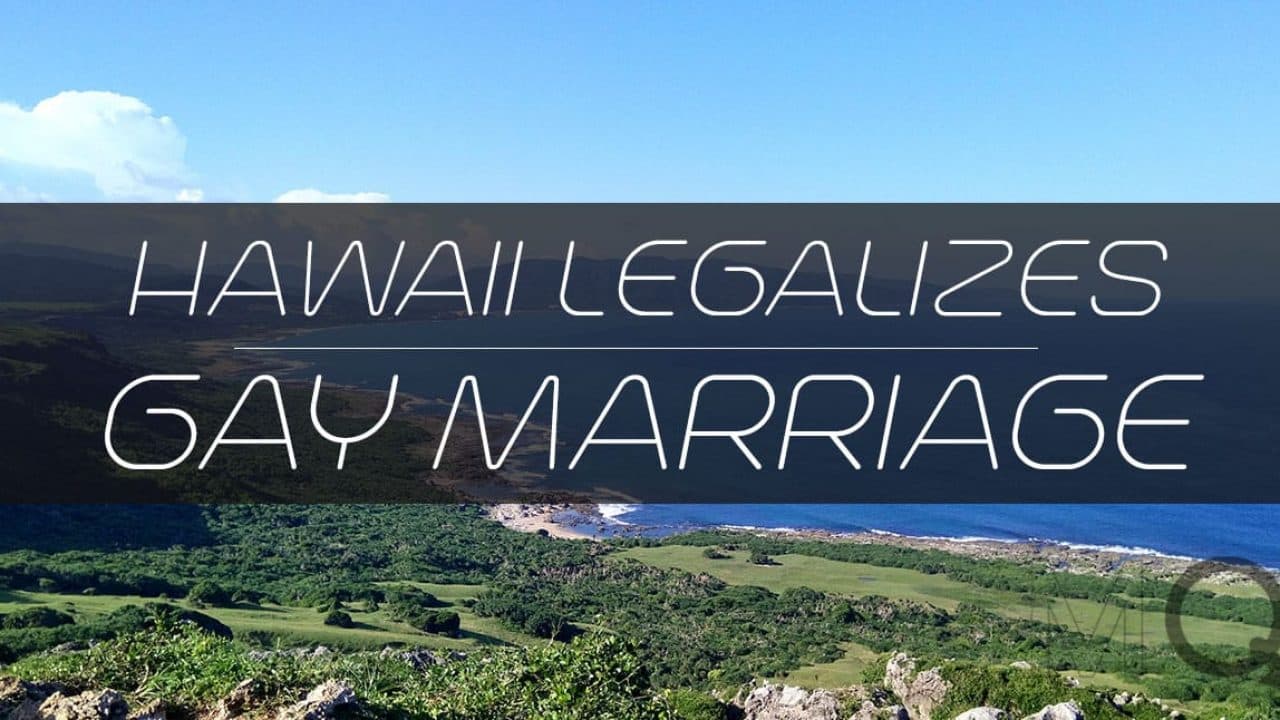 Hawaii Becomes the 15th State to Pass Same-Sex Marriage
