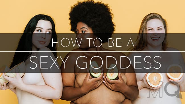 Becoming A Sex Goddess - How to Feel Sexy in 5 Steps