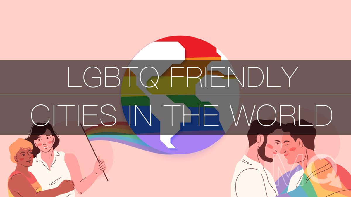 Gay Cities of the World: 10 Best LGBTQ+ Places to Live and Travel