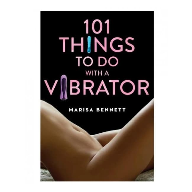 101 Things to Do with a Vibrator Book by Marisa Bennett, image 1