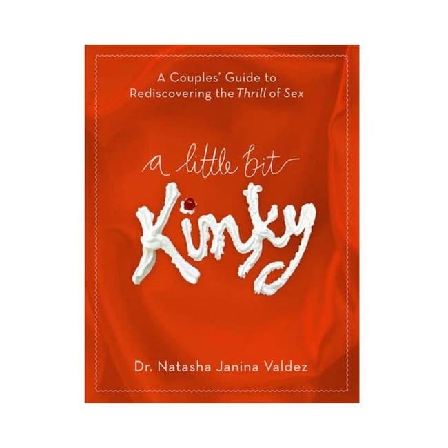 A Little Bit Kinky: a Couples' Guide to Rediscovering the Thrill of Sex, image 1