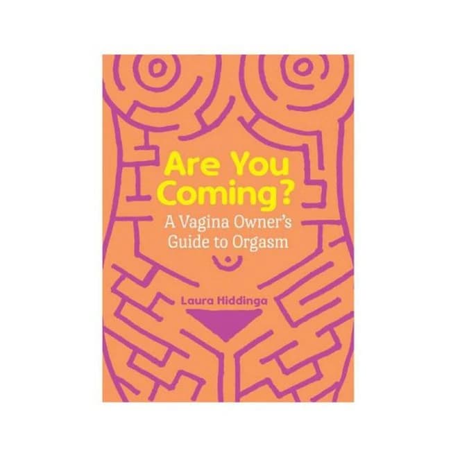 Are You Coming?: a Vagina Owner's Guide to Orgasm - Image 1 Are You Coming?: a Vagina Owner's Guide to Orgasm - Image 1