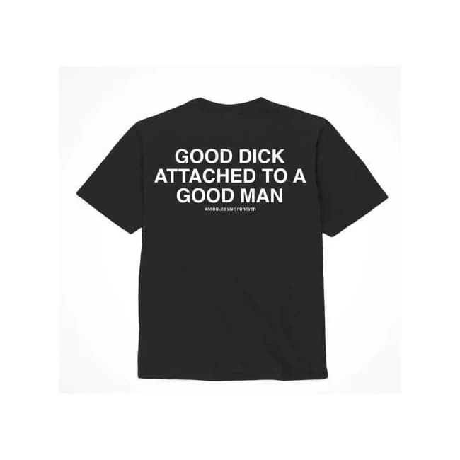 ASSHOLES LIVE FOREVER GOOD DICK GOOD MAN - SMALL - Image 1