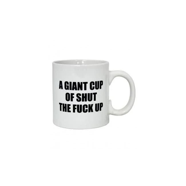 Attitude Mug a Giant Cup of Shut the Fuck up - 22 oz, image 1