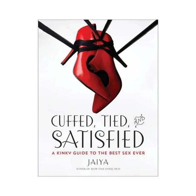 Cuffed, Tied and Satisfied: a Kinky Guide to the Best Sex Ever, image 1