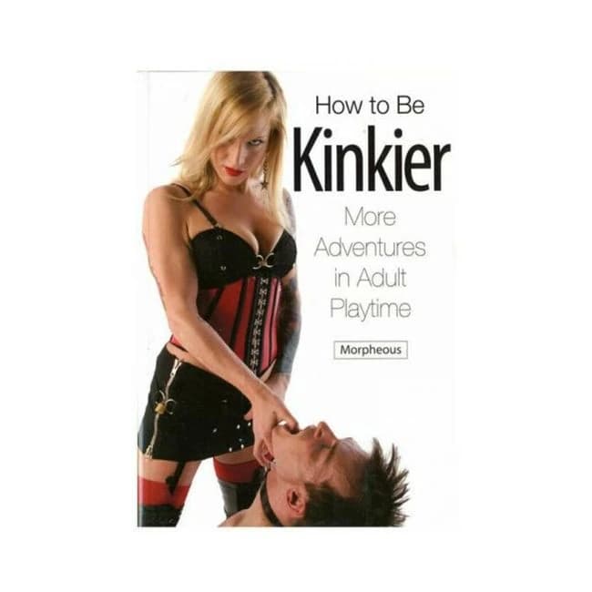 How to Be Kinkier: More Adventures in Adult Playtime, image 1