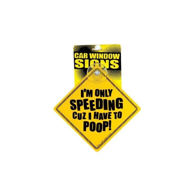 I'm Only Speeding Cuz I Have to Poop Car Window Signs, image 1