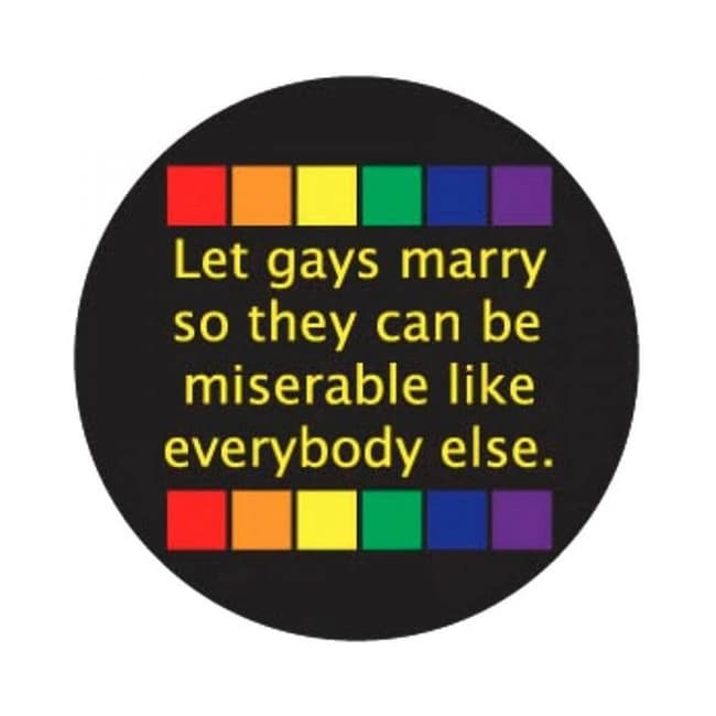 Let Gays Marry so They Can Be Miserable 3in Button, image 1