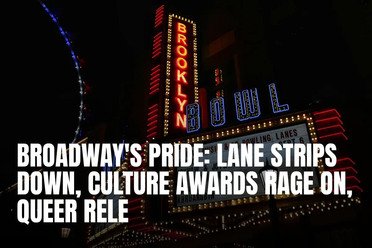 Broadway's Pride: Lane strips down, Culture Awards rage on, queer releases flood streaming