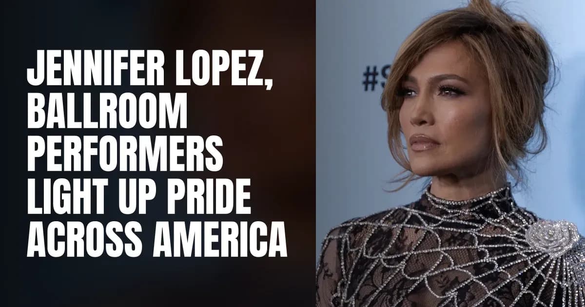 Jennifer Lopez, Ballroom Performers Light Up Pride Across America